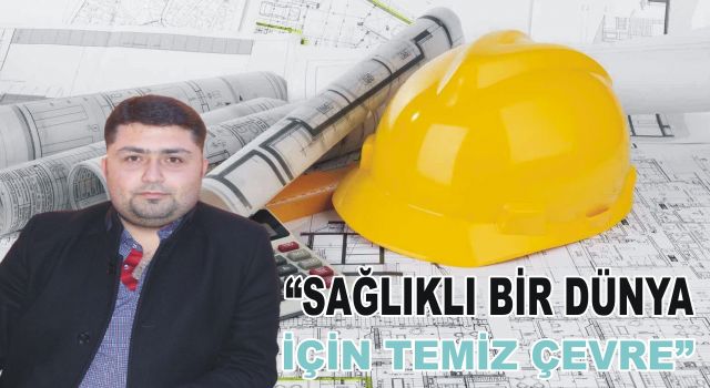 “Sağlıklı Bir Dünya İçin Temiz Çevre”