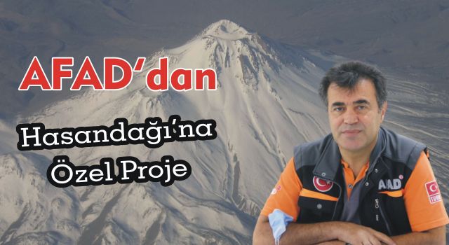 AFAD’dan Hasandağı’na Özel Proje