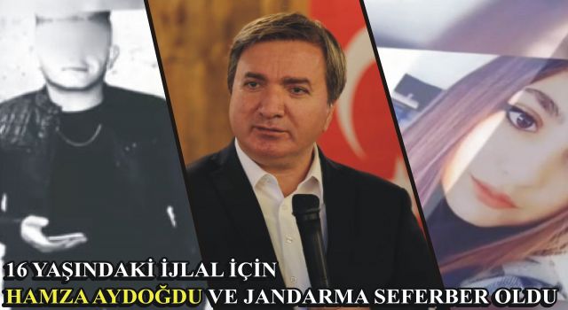 16 Yaşındaki İjlal İçin Hamza Aydoğdu Ve Jandarma Seferber Oldu