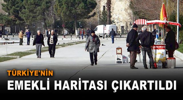 Türkiye'nin Emekli Haritası Çıkartıldı