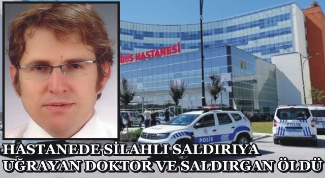 Hastanede Silahlı Saldırıya Uğrayan Doktor Ve Saldırgan Öldü