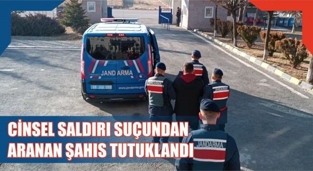  Cinsel Saldırı Suçundan Aranan Şahıs Tutuklandı