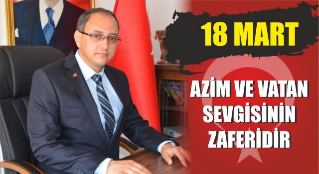 18 Mart Azim Ve Vatan Sevgisinin Zaferidir