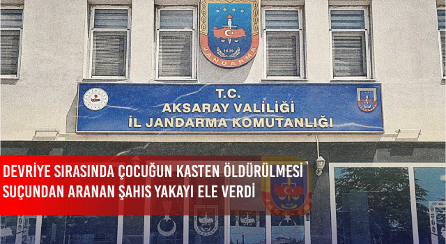 Devriye Sırasında Çocuğun Kasten Öldürülmesi Suçundan Aranan Şahıs Yakayı Ele Verdi