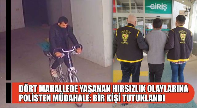 Dört Mahallede Yaşanan Hırsızlık Olaylarına Polisten Müdahale: Bir Kişi Tutuklandı