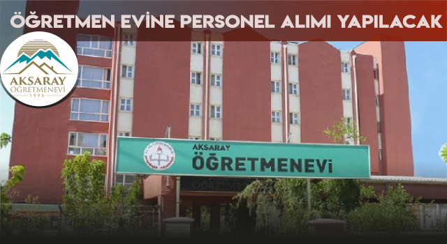 Öğretmen Evine Personel Alımı Yapılacak