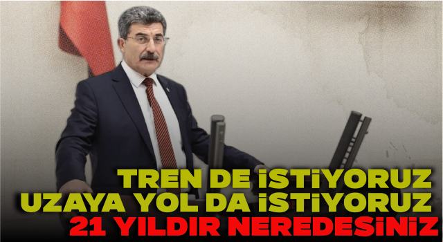 Tren De İstiyoruz Uzaya Yol Da İstiyoruz 21 Yıldır Neredesiniz?