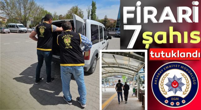 Firari 7 Şahıs Tutuklandı