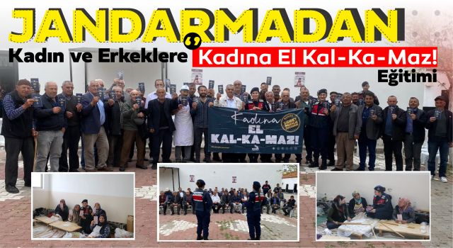 Jandarmadan Kadın ve Erkeklere “Kadına El Kal-Ka-Maz!” Eğitimi