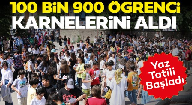 100 Bin 900 Öğrenci Karnelerini Aldı: Yaz Tatili Başladı