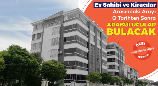 Ev Sahibi ve Kiracılar Arasındaki Arayı O Tarihten Sonra Arabulucular Bulacak