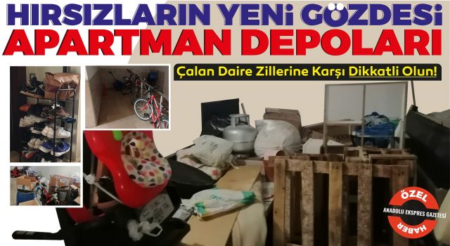 Hırsızların Yeni Gözdesi Apartman Depoları