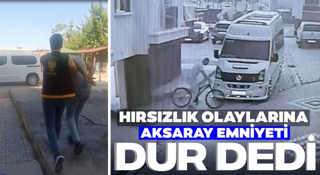 Hırsızlık Olaylarına Aksaray Emniyeti Dur Dedi