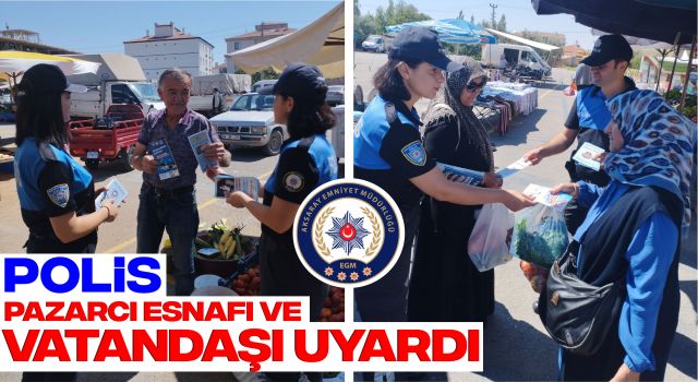 Polis Pazarcı Esnafı ve Vatandaşı Uyardı