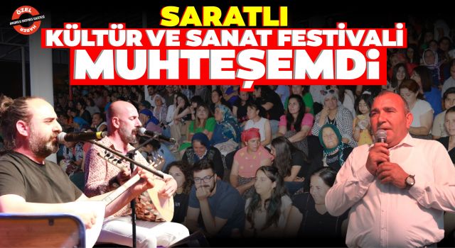 Saratlı Kültür ve Sanat Festivali Muhteşemdi