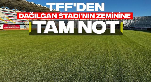 TFF'den Dağılgan Stadı'nın Zeminine Tam Not