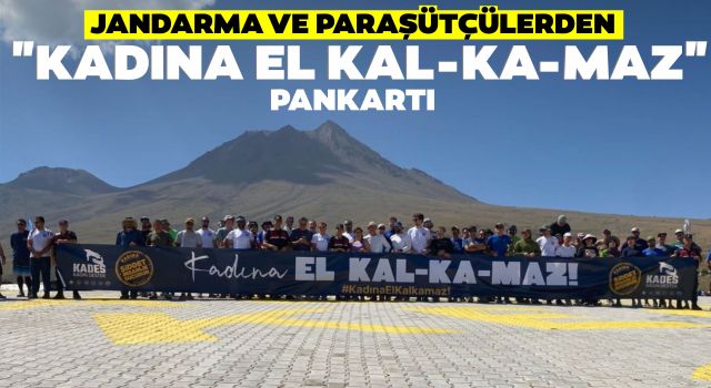 Jandarma ve Paraşütçülerden "Kadına El Kal-Ka-Maz" Pankartı