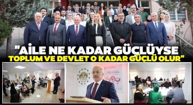 "Aile Ne Kadar Güçlüyse Toplum ve Devlet O Kadar Güçlü Olur"