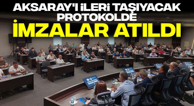 Aksaray'ı İleri Taşıyacak Protokolde İmzalar Atıldı