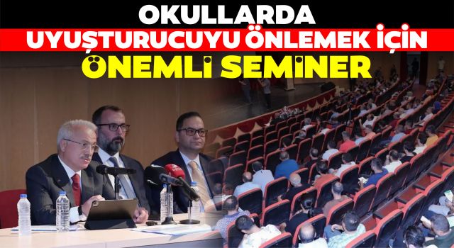 Okullarda Uyuşturucuyu Önlemek İçin Önemli Seminer