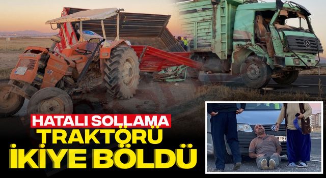 Hatalı Sollama Traktörü İkiye Böldü