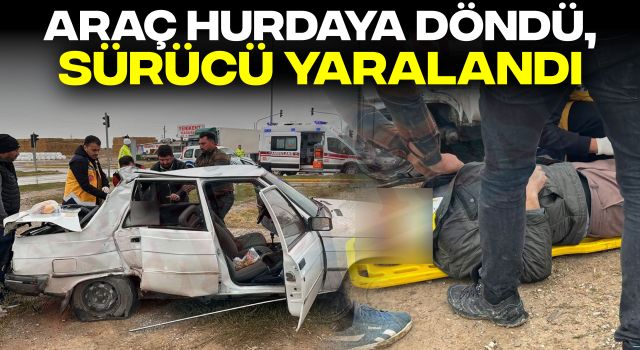 Araç Hurdaya Döndü, Sürücü Yaralandı