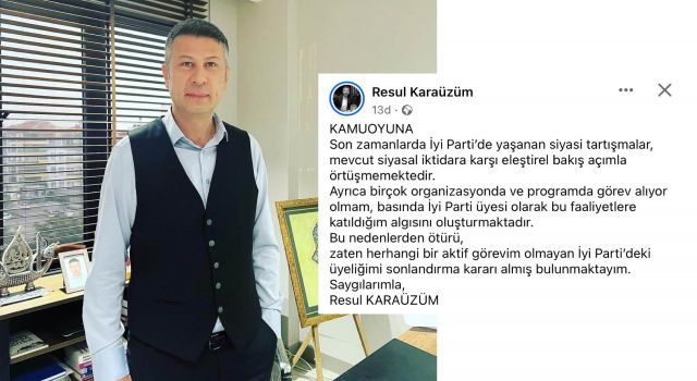 Resul Karaüzüm, İYİ Parti Üyeliğinden İstifa Etti