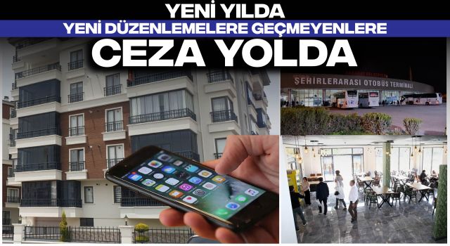 Yeni Yılda Yeni Düzenlemelere Geçmeyenlere Ceza Yolda