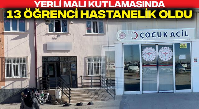 Yerli Malı Kutlamasında 13 Öğrenci Hastanelik Oldu