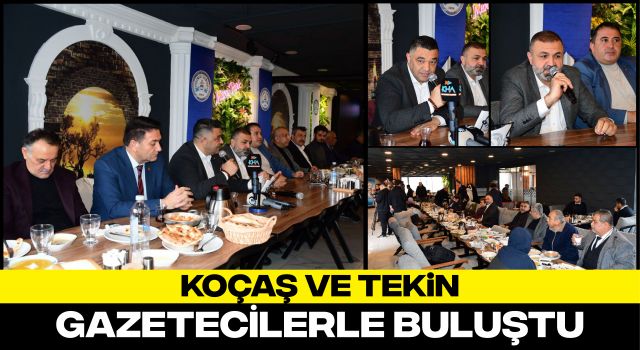 Koçaş ve Tekin, Gazetecilerle Buluştu