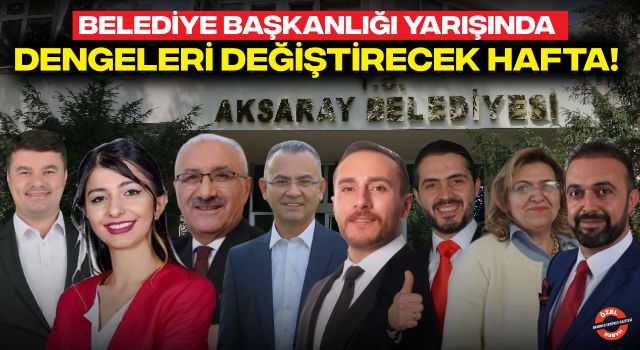 Belediye Başkanlığı Yarışında Dengeleri Değiştirecek Hafta!