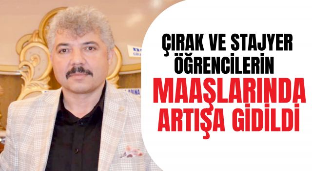 Çırak ve Stajyer Öğrencilerin Maaşlarında Artışa Gidildi