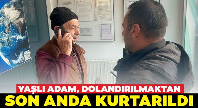 Yaşlı Adam, Dolandırılmaktan Son Anda Kurtarıldı