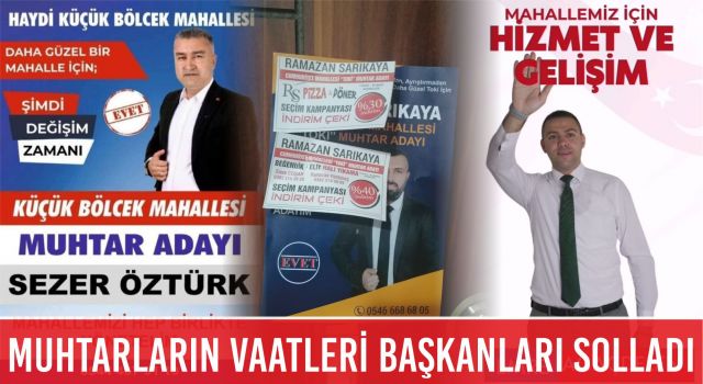 Muhtarların Vaatleri Başkanları Solladı