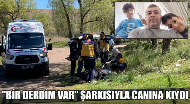 "Bir Derdim Var" Şarkısıyla Canına Kıydı