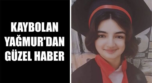 Kaybolan Yağmur'dan Güzel Haber