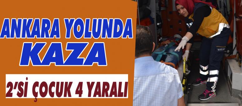 Ankara Yolunda Kaza 2’si Çocuk 4 Yaralı