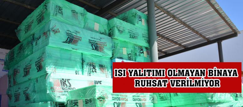 ISI YALITIMI OLMAYAN BİNAYA RUHSAT VERİLMİYOR