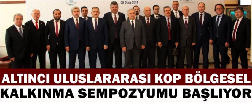 Altıncı Uluslararası Kop Bölgesel Kalkınma Sempozyumu Başlıyor