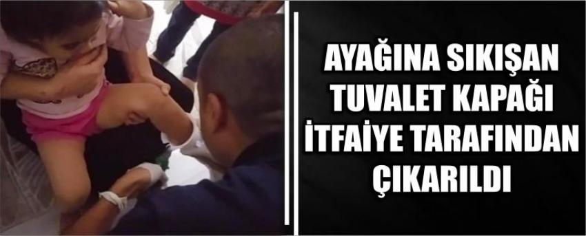 Ayağına Sıkışan Tuvalet Kapağı İtfaiye Tarafından Çıkarıldı 