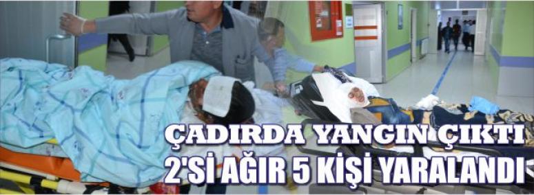 Çadırda Yangın Çıktı 2'si Ağır 5 Kişi Yaralandı 