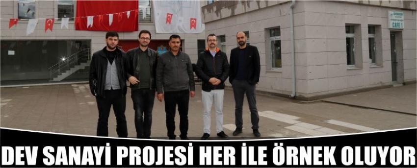 Dev Sanayi Projesi Her İle Örnek Oluyor