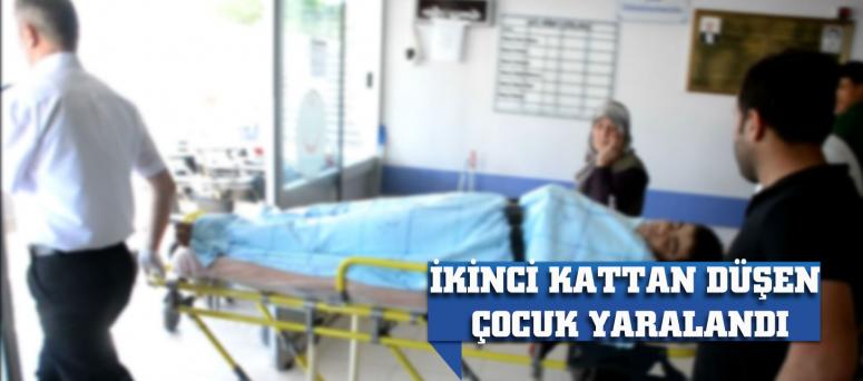 İKİNCİ KATTAN DÜŞEN ÇOCUK YARALANDI