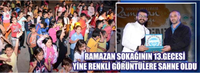 Ramazan Sokağının 13.Gecesi Yine Renkli Görüntülere Sahne Oldu