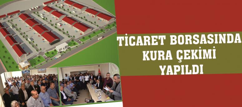 TİCARET BORSASINDA KURA ÇEKİMİ YAPILDI