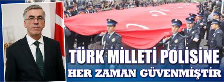 Türk Milleti Polisine Her Zaman Güvenmiştir 