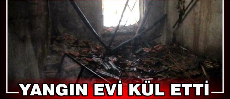 Yangın Evi Kül Etti