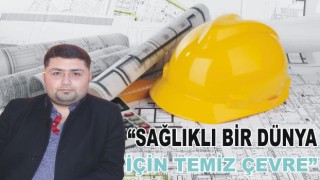 “Sağlıklı Bir Dünya İçin Temiz Çevre”