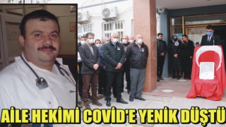 Aile Hekimi Covid’e Yenik Düştü