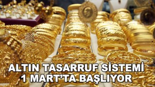 Altın Tasarruf Sistemi 1 Mart'tan İtibaren Başlıyor